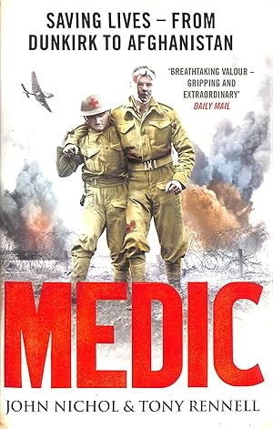 Immagine del venditore per Medic: Saving Lives - From Dunkirk to Afghanistan venduto da M Godding Books Ltd