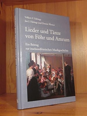 Lieder und Tänze von Föhr und Amrum. Ein Beitrag zur inselnordfriesischen Musikgeschichte.