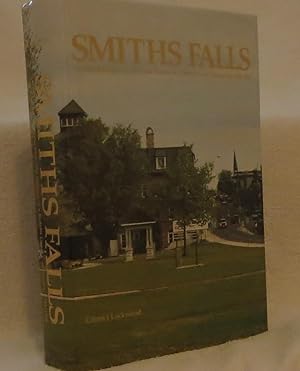 Smiths Falls A Social History of the Men and Women in a Rideau Canal Community 1794-1994