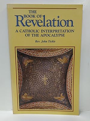 Seller image for The Book of Revelation: A Catholic Interpretation of the Apocalypse for sale by Fleur Fine Books