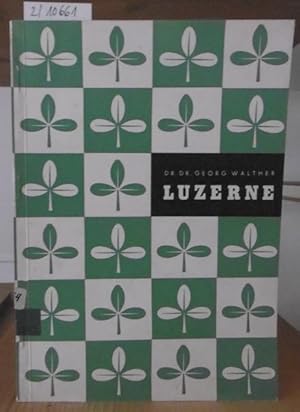 Seller image for Luzerne. Hrsg. v.d. Landwirtschaftlichen Abteilung der Thomasphosphatfabriken Dsseldorf. 6.Aufl., for sale by Versandantiquariat Trffelschwein