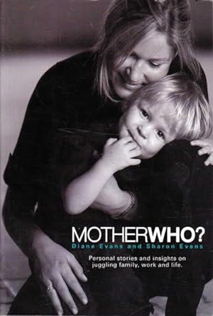 Seller image for Motherwho? Personal Stories and Insights on Juggling Family, Work and Life. for sale by Goulds Book Arcade, Sydney
