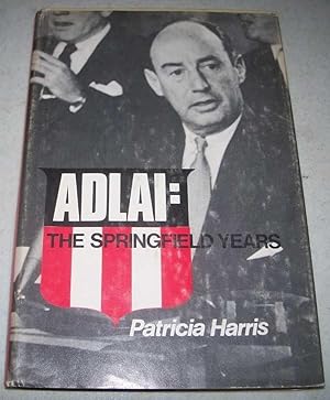 Seller image for Adlai: The Springfield Years for sale by Easy Chair Books