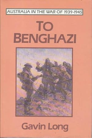 Imagen del vendedor de To Benghazi (Australia in the War of 1939-1945) a la venta por Goulds Book Arcade, Sydney