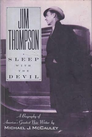 Jim Thompson: Sleep with the Devil; A Biography of America's Greatest Noir Writer