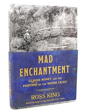 Seller image for MAD ENCHANTMENT Claude Monet and the Painting of the Water Lilies for sale by Rare Book Cellar