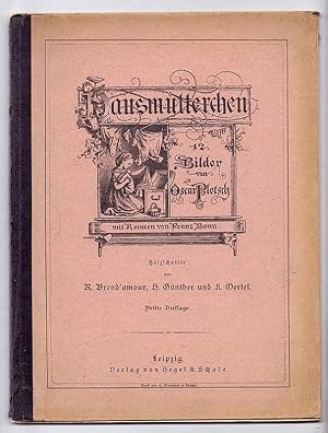 Immagine del venditore per Hausmtterchen. Original-Zeichnungen von Oscar Pletsch. In Holzschnitt ausgefhrt von R. Brend`amour, H. Gnther und K. Oertel [auf dem nachfolgenden Blatt ein Kurztitel mit Illustration: Hausmuetterchen. 12 Bilder von Oscar Pletsch mit Reimen von Franz Bonn]. venduto da Kunze, Gernot, Versandantiquariat