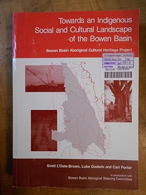 Imagen del vendedor de TOWARDS AN INDIGENOUS SOCIAL AND CUTURAL LANDSCAPE OF THE BOWEN BASIN: Bowen Basin Aboriginal Cultural Heritage Project a la venta por Uncle Peter's Books