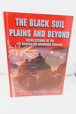 Imagen del vendedor de The Black Soil Plains and Beyond.Recollectons of the 1st Aus Armored Division a la venta por Boodle Books