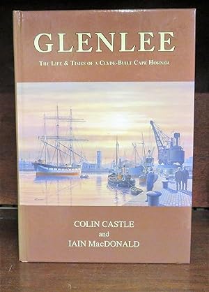 Seller image for Glenlee The Life and Times of a Clyde-Built Cape Horner for sale by St Marys Books And Prints
