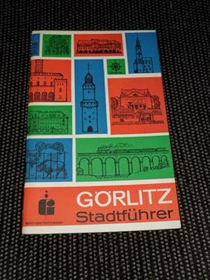 Görlitz : ein Führer durch die Stadt an der Oder-Neisse-Friedensgrenze. Hrsg.: Rat der Stadt Görl...