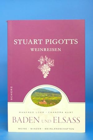 Imagen del vendedor de Stuart Pigotts Weinreisen - Baden und Elsa . - Weine- Winzer- Weinlandschaften a la venta por Buch- und Kunsthandlung Wilms Am Markt Wilms e.K.