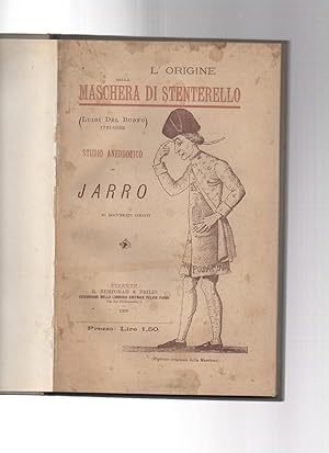 Lorigine della maschera di Stenterello (Luigi del Buono 1751-1832). Studio aneddotico di Jarro s...