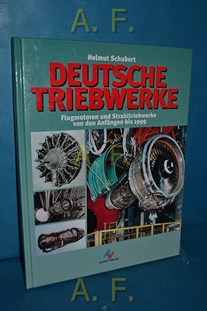 Seller image for Deutsche Triebwerke : Flugmotoren und Strahltriebwerke von (Anfngen) 1934 bis 1999. for sale by Antiquarische Fundgrube e.U.