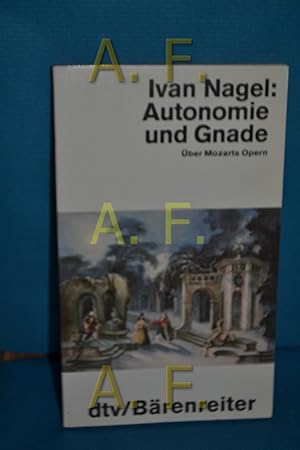 Bild des Verkufers fr Autonomie und Gnade : ber Mozarts Opern Ivan Nagel / dtv , 11359 : dtv-Brenreiter zum Verkauf von Antiquarische Fundgrube e.U.