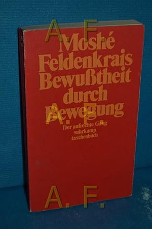 Bild des Verkufers fr Bewusstheit durch Bewegung : d. aufrechte Gang Mosh Feldenkrais. [Nach d. vom Autor bearb. engl. Fassung bers. von Franz Wurm] / Suhrkamp Taschenbuch , 429 zum Verkauf von Antiquarische Fundgrube e.U.