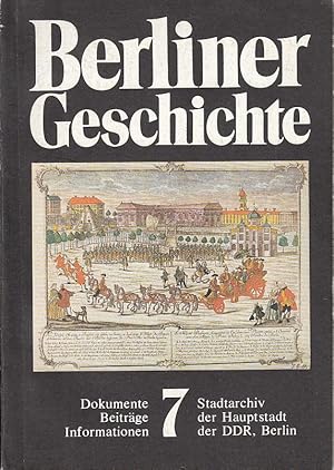 Berliner Geschichte. Dokumente, Beiträge, Informationen. Heft 7.