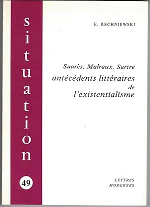 Suarès, Malraux, Sartre. Antécédents littéraires de l'existentialisme.