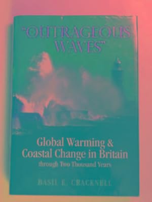 Immagine del venditore per Outrageous waves": global warming and coastal change in Britain through two thousand years venduto da Cotswold Internet Books