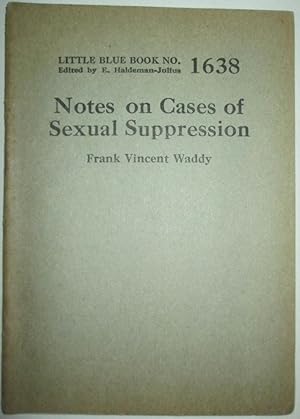 Seller image for Notes on Cases of Sexual Suppression. Little Blue Book No. 1638 for sale by Mare Booksellers ABAA, IOBA