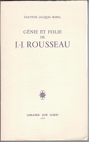 Génie et folie de J.-J. Rousseau.