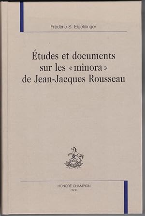 Études et documents sur les "minora" de jean-Jacques Rousseau.