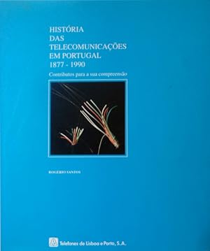 HISTÓRIA DAS TELECOMUNICAÇÕES EM PORTUGAL 1877-1990.