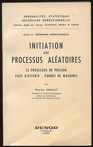 Seller image for Initiation aux processus alatoires. Le processus de poisson - Files d'attente - Pannes de machines for sale by LibrairieLaLettre2