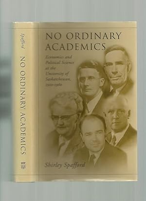 No Ordinary Academics: Economics and Political Science at the University of Saskatchewan, 1910-1960