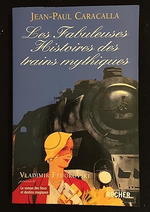 Seller image for Les Fabuleuses Histoires des trains mythiques for sale by LibrairieLaLettre2