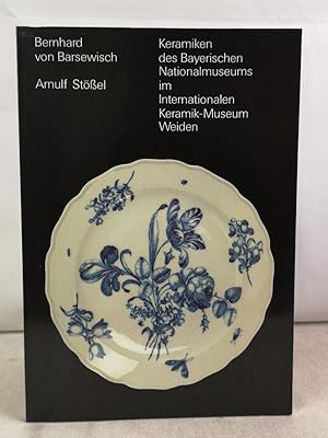 Seller image for Keramiken des Bayerischen Nationalmuseums (Sammlung von Barsewisch) im Internationalen Keramik-Museum Weiden. for sale by Antiquariat Bler