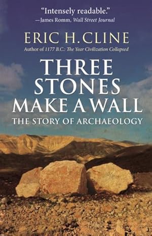 Seller image for Three Stones Make a Wall : The Story of Archaeology for sale by GreatBookPrices
