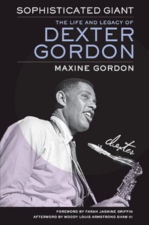 Immagine del venditore per Sophisticated Giant : The Life and Legacy of Dexter Gordon venduto da GreatBookPrices