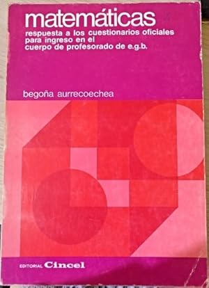 MATEMATICAS RESPUESTA A LOS CUESTIONARIOS OFICIALES PARA INGRESO EN EL CUERPO DE PROFESORADO DE E...