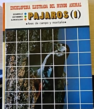 PAJAROS TOMO I: AVES DE CAMPO Y MONTAÑA. ENCICLOPEDIA ILUSTRADA DEL MUNDO ANIMAL.