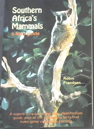 Immagine del venditore per Southern Africa's Mammals a field guide- (A superb ultra-quick and easy identification guide, plus all the interesting facts that make game viewing so exciting ) venduto da Chapter 1