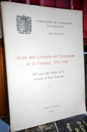 ACTES DELS CONGRÉS DEL BICENTENARI DE LA TARONJA 1781-1981 200 anys del cultiu de la taronja al P...
