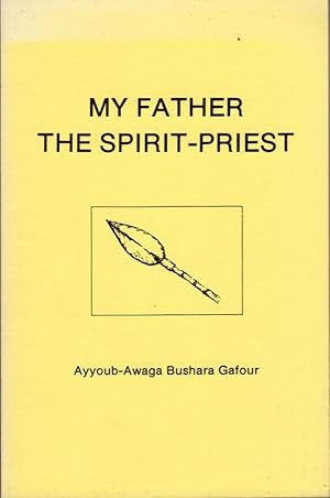 Image du vendeur pour My Father The Spirit-Priest: Religion and Social Organization in the Amaa Tribe (Southwestern Sudan) African Studies Volume 4. Volume Editor Pat McGill. mis en vente par Americana Books, ABAA