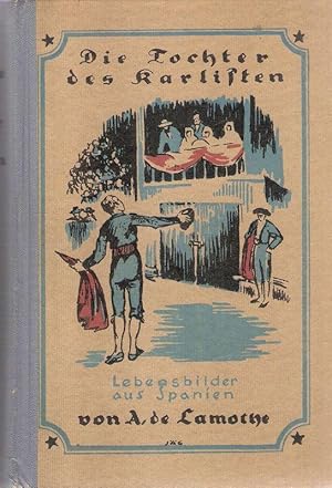 Seller image for Die Tochter des Karlisten. Lebensbilder aus Spanien. for sale by Brbel Hoffmann