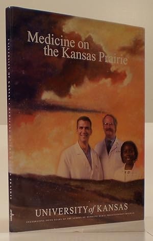 Seller image for University of Kansas School of Medicine: Medicine on the Kansas Prairie for sale by Oddfellow's Fine Books and Collectables