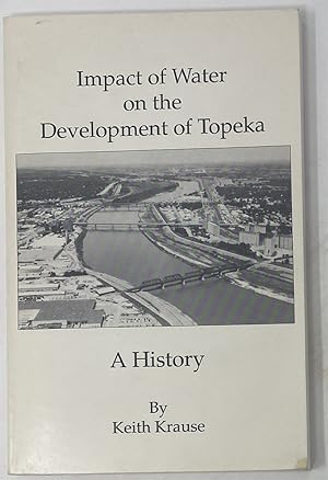 Seller image for Impact of Water on the Development of Topeka for sale by Oddfellow's Fine Books and Collectables