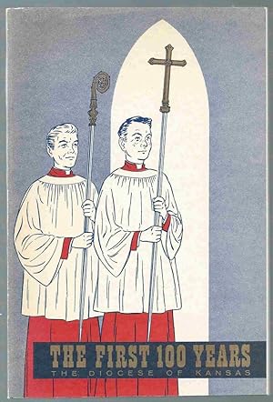 Seller image for The First 100 Years The Diocese of Kansas for sale by Oddfellow's Fine Books and Collectables