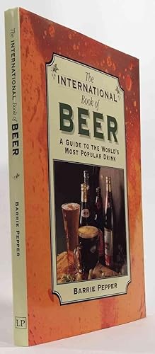 Immagine del venditore per International Book of Beer A Guide to the World's Most Popular Drink venduto da Oddfellow's Fine Books and Collectables