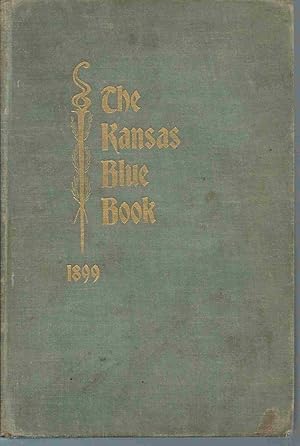 Seller image for The Kansas Blue Book, Including Biographies of Members of the Legislature of 1899 for sale by Oddfellow's Fine Books and Collectables