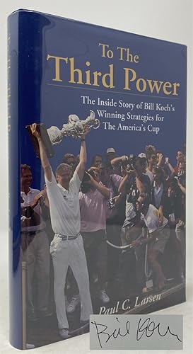 Seller image for To the Third Power The Inside Story of Bill Koch's Winning Strategies for the America's Cup for sale by Oddfellow's Fine Books and Collectables