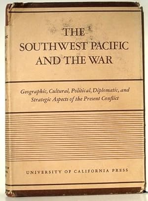 Seller image for The Southwest Pacific and the War; Lectures Delivered under the Auspices of the Committee on International Relations on the Los Angeles Campus of the University of California Spring 1943 for sale by Oddfellow's Fine Books and Collectables