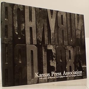 Immagine del venditore per Kansas Press Association 140 Years of Kansas Newspapers and Newspaper Families venduto da Oddfellow's Fine Books and Collectables