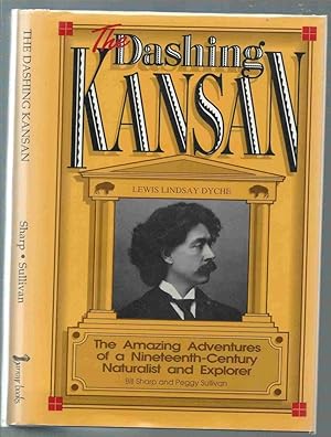 Seller image for The Dashing Kansan Lewis Lindsay Dyche : The Amazing Adventures of a Nineteenth-Century Naturalist and Explorer for sale by Oddfellow's Fine Books and Collectables