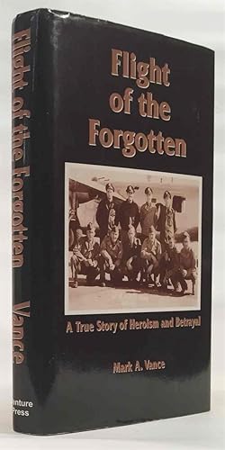 Seller image for Flight of the Forgotten A True Story of Heroism and Betrayal for sale by Oddfellow's Fine Books and Collectables