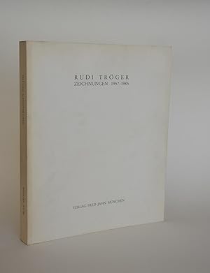 RUDI TRÖGER : Zeichnungen 1957 - 1985 (german text)